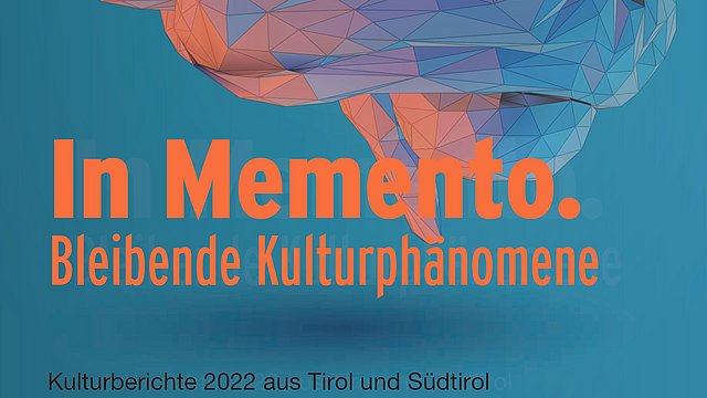 © Land Tirol In memento - Kulturbericht 2022 Tirol Südtirol