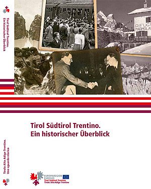 Tirol, Südtirol, Trentino. Ein historischer Überblick. Cover des Geschichtebuchs